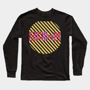 Daily grind Long Sleeve T-Shirt